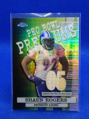 2005 Topps Chrome Pro Bowl Premium Relics Shaun Rogers #PBP-SR