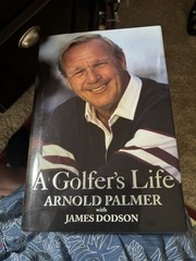 A Golfer’s Life – Autographed Hardcover By Arnold Palmer –