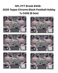 NFL PYT Break #449- 2025 Topps Chrome Black Football Hobby ½ CASE (6 box)