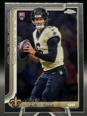 Tyler Shough 2025 Topps Chrome#398 Rookie RC New Orleans Saints