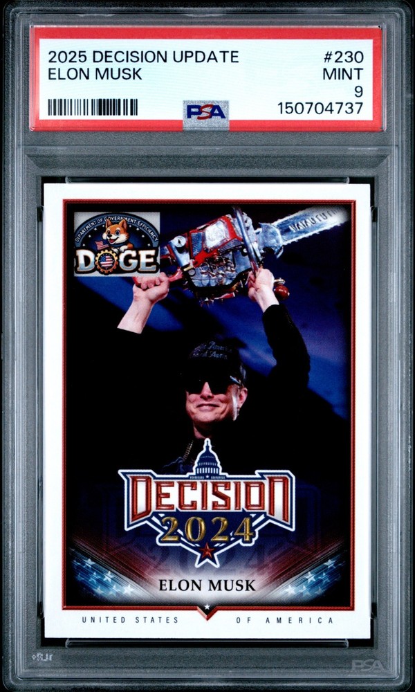 ELON MUSK 2025 DECISION POLITICAL UPDATE ’24 DOGE #230 PSA 9 MINT